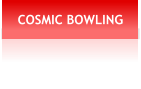 COSMIC BOWLING